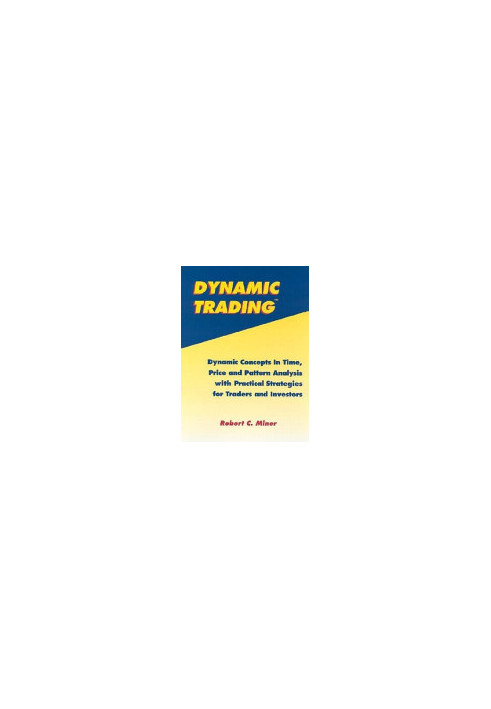 Dynamic Trading: Dynamic Concepts in Time, Price & Pattern Analysis With Practical Strategies for Traders & Investors