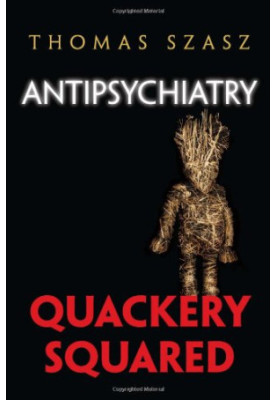 Antipsychiatry : quackery squared
