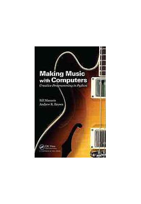 Making Music with Computers: Creative Programming in Python