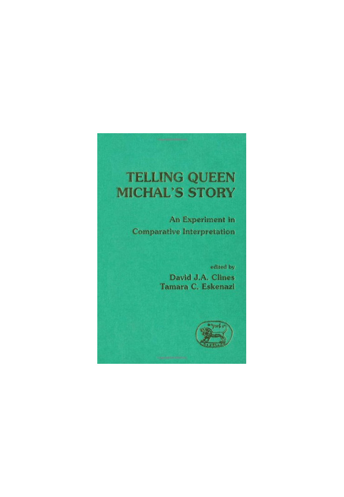 Telling Queen Michal's Story: An Experiment in Comparative Interpretation (JSOT Supplement)