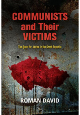 Communists and Their Victims: The Quest for Justice in the Czech Republic