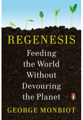 Regenesis: Feeding the World Without Devouring the Planet