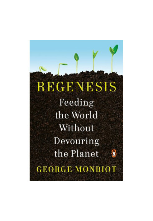 Regenesis: Feeding the World Without Devouring the Planet