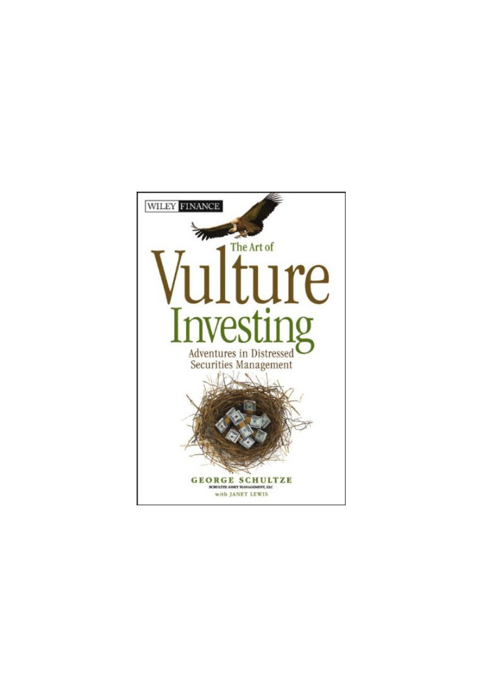 The art of vulture investing : adventures in distressed securities management