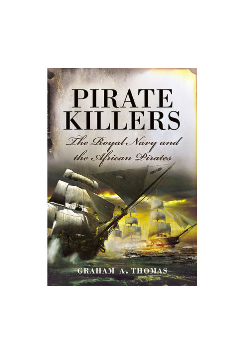 Pirate Killers: The Royal Navy and the African Pirates