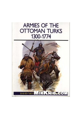 Armies of the Ottoman Turks 1300-1774