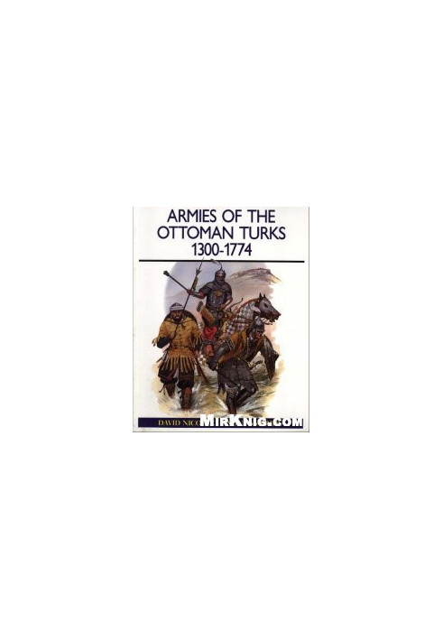 Armies of the Ottoman Turks 1300-1774