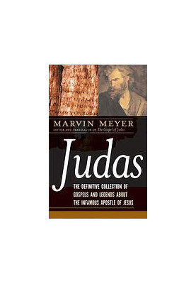 The gospels of Judas : the definitive collection of gospels and legends about the infamous Apostle of Jesus