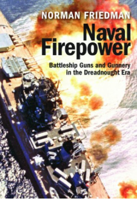 Naval Firepower : Battleship Guns and Gunnery in the Dreadnought Era