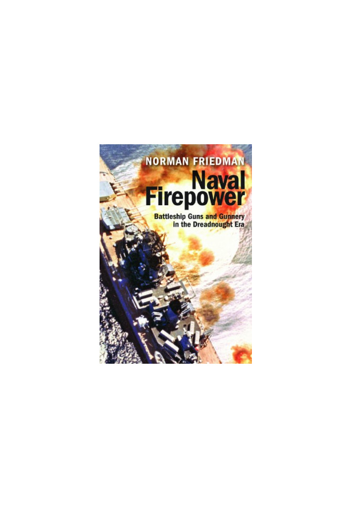 Naval Firepower : Battleship Guns and Gunnery in the Dreadnought Era