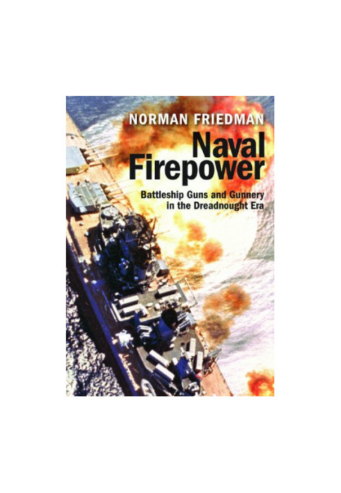 Naval Firepower : Battleship Guns and Gunnery in the Dreadnought Era