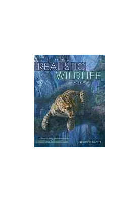 Painting realistic wildlife in acrylic : 30 step-by-step demonstrations