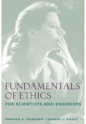 Fundamentals of ethics for scientists and engineers