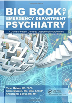 Big Book of Emergency Department Psychiatry: A Guide to Patient Centered Operational Improvement