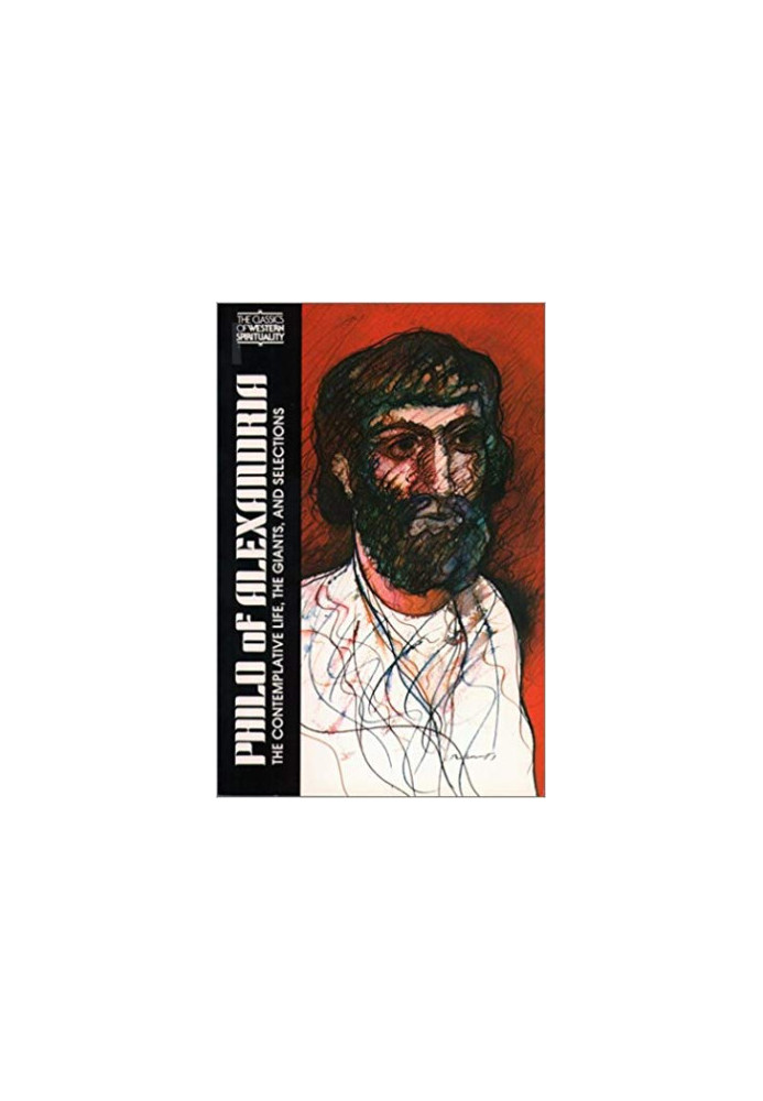 Philo of Alexandria the contemplative life, the giants, and selections