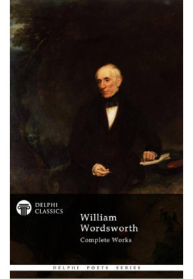 Delphi Complete Works of William Wordsworth (Illustrated)