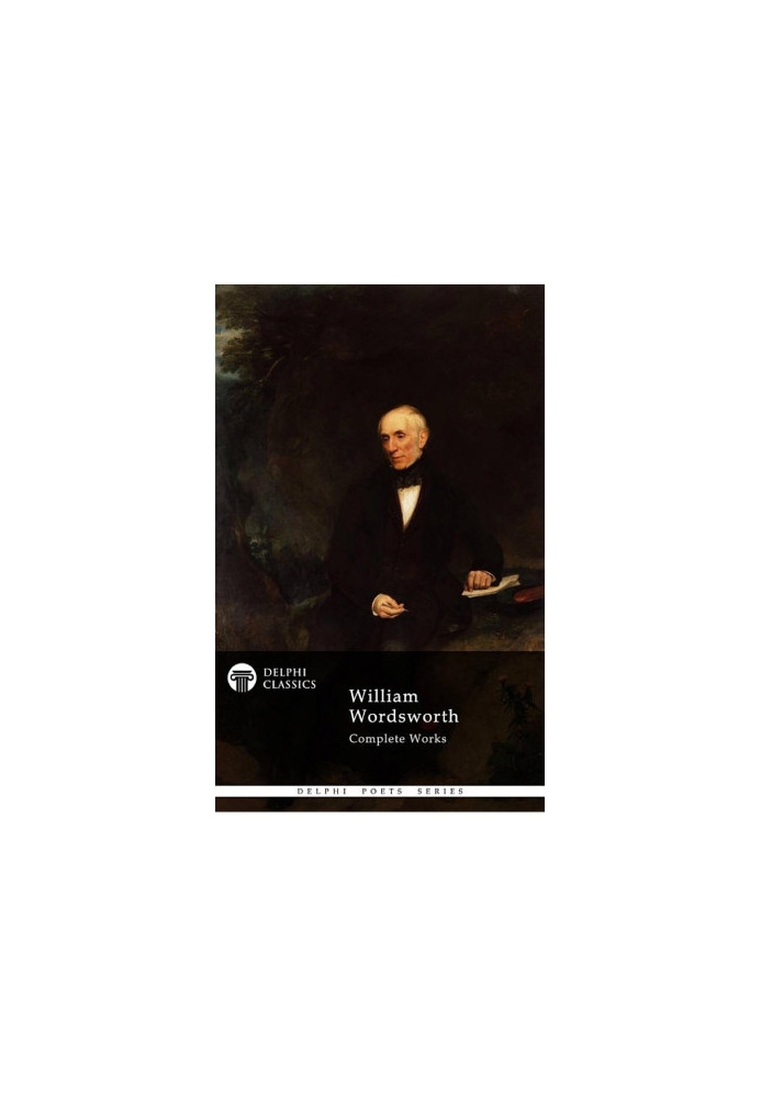 Delphi Complete Works of William Wordsworth (Illustrated)