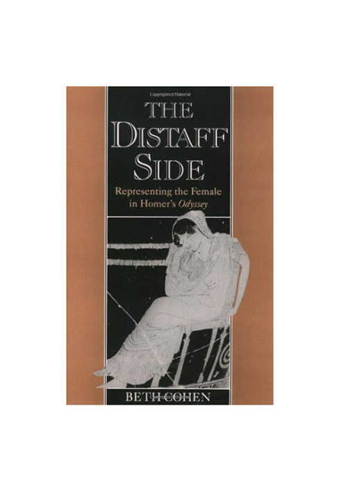 The Distaff Side: Representing the Female in Homer's Odyssey