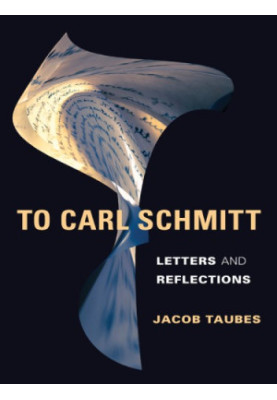 To Carl Schmitt: letters and reflections