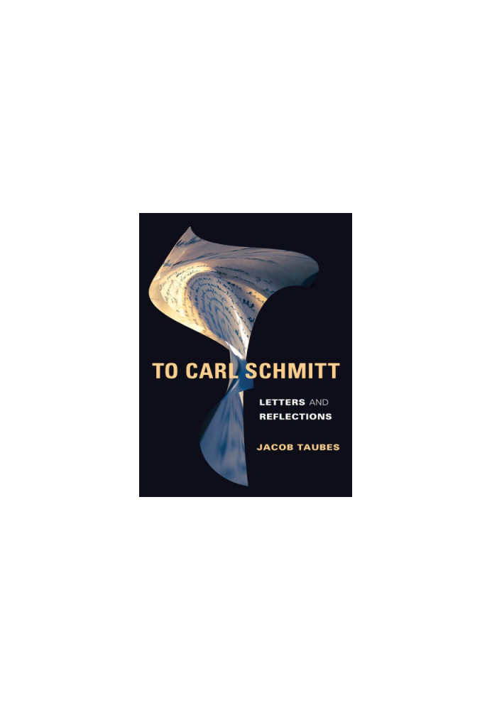 To Carl Schmitt: letters and reflections