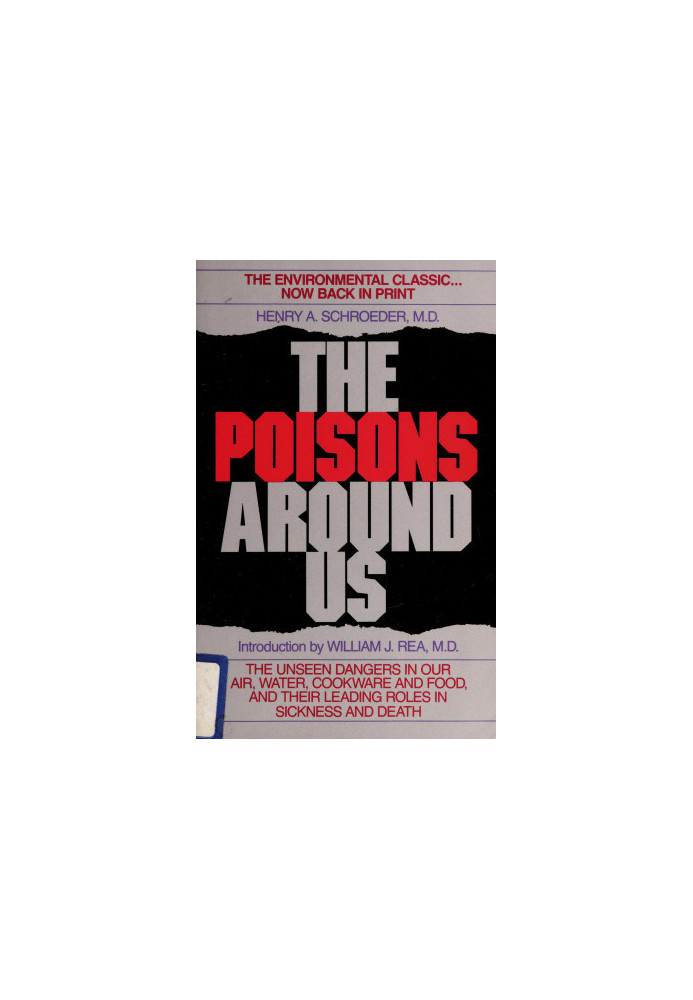 The Poisons Around Us: The Unseen Dangers in Our Air, Water, Cookware and Food, and Their Leading Roles in Sickness and Death