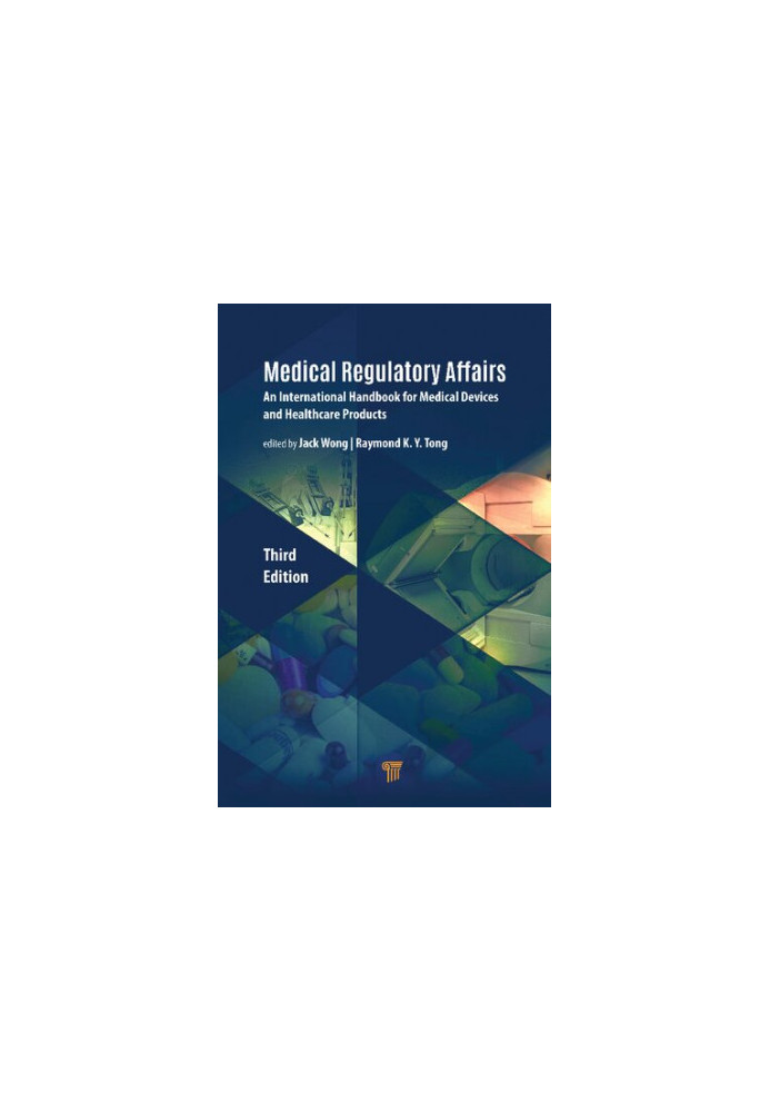 Medical Regulatory Affairs: An International Handbook for Medical Devices and Healthcare Products, 3rd Edition