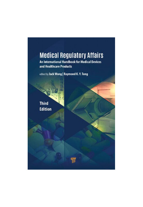 Medical Regulatory Affairs: An International Handbook for Medical Devices and Healthcare Products, 3rd Edition