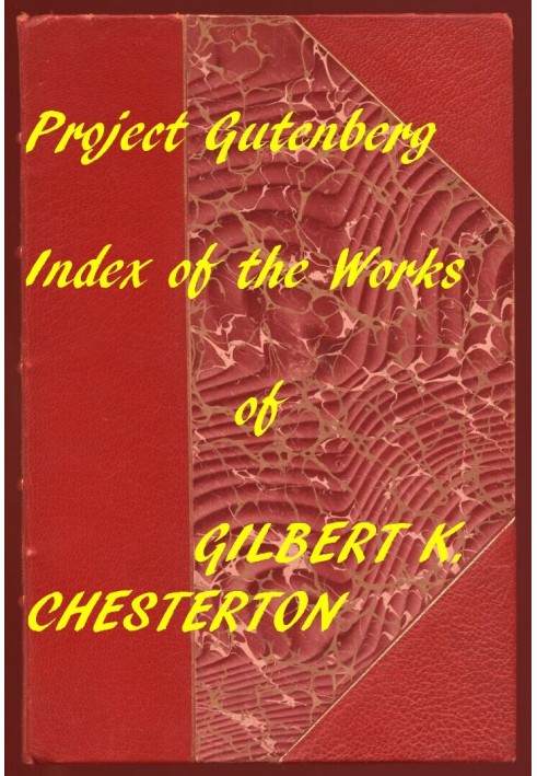 Index of the Project Gutenberg Works of Gilbert K. Chesterton