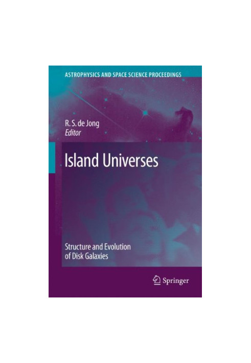 Island Universes: Structure and Evolution of Disk Galaxies