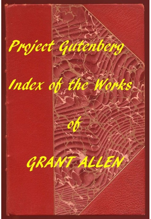 Index of the Project Gutenberg Works of Grant Allen