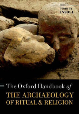 The Oxford Handbook of the Archaeology of Ritual and Religion (Oxford Handbooks)
