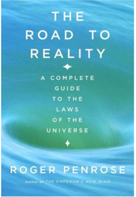 The Road to Reality : A Complete Guide to the Laws of the Universe