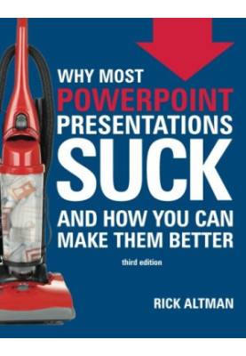 Why most PowerPoint presentations suck : and how you can make them better