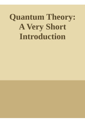 Quantum Theory: A Very Short Introduction