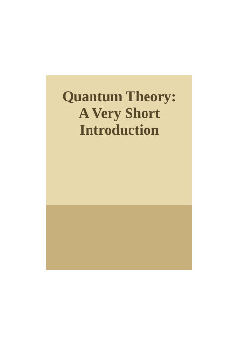 Quantum Theory: A Very Short Introduction