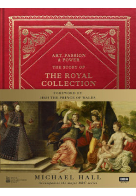 Art, passion & power: the story of the Royal Collection
