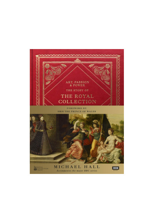 Art, passion & power: the story of the Royal Collection