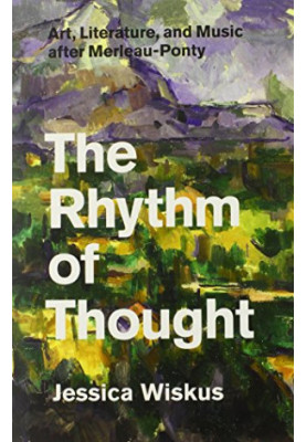 The rhythm of thought : art, literature, and music after Merleau-Ponty