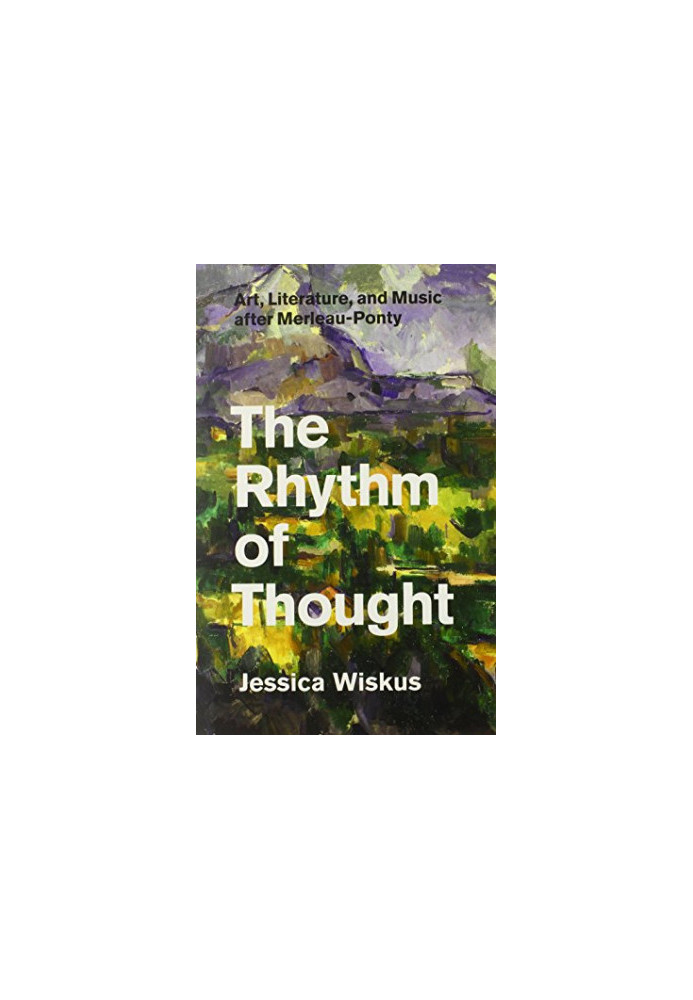 The rhythm of thought : art, literature, and music after Merleau-Ponty