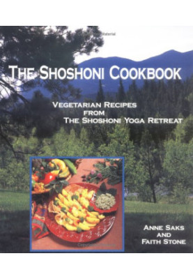 The Shoshoni Cookbook: Vegetarian Recipes from the Shoshoni Yoga Retreat