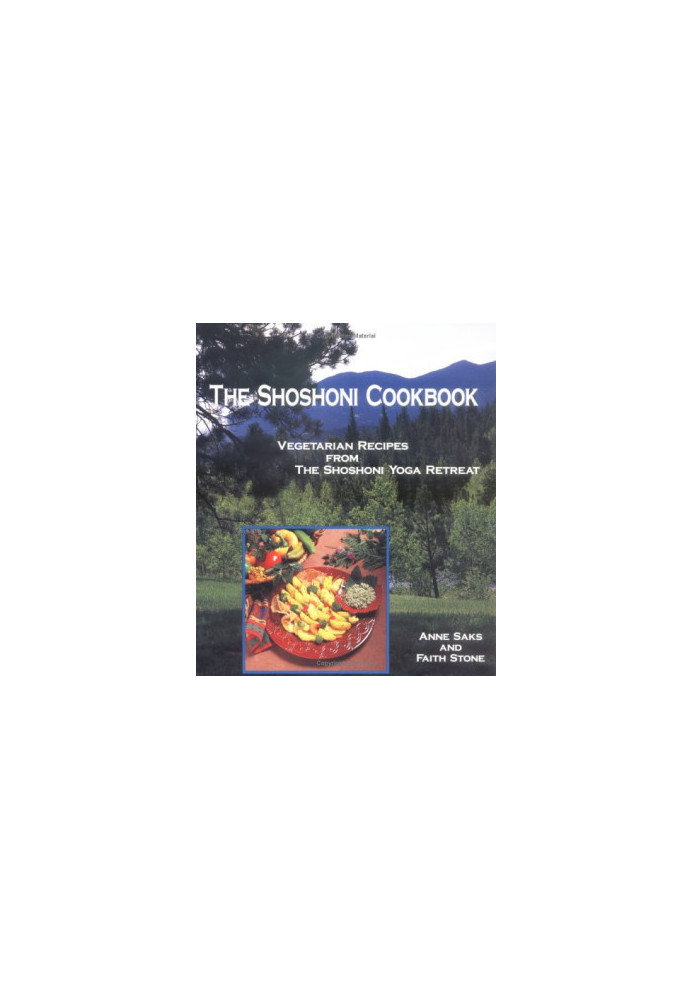 The Shoshoni Cookbook: Vegetarian Recipes from the Shoshoni Yoga Retreat
