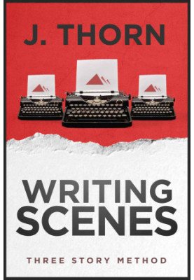 Three Story Method: Writing Scenes