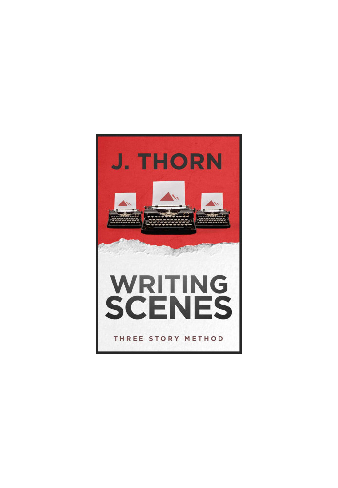 Three Story Method: Writing Scenes
