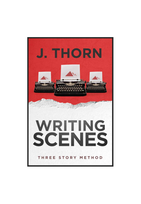 Three Story Method: Writing Scenes