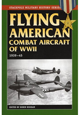 Flying American combat aircraft of World War II : vol 1 1939-1945