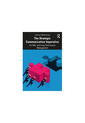 The Strategic Communication Imperative: For Mid and Long-Term Issues Management