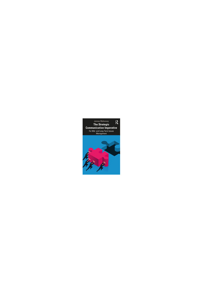 The Strategic Communication Imperative: For Mid and Long-Term Issues Management