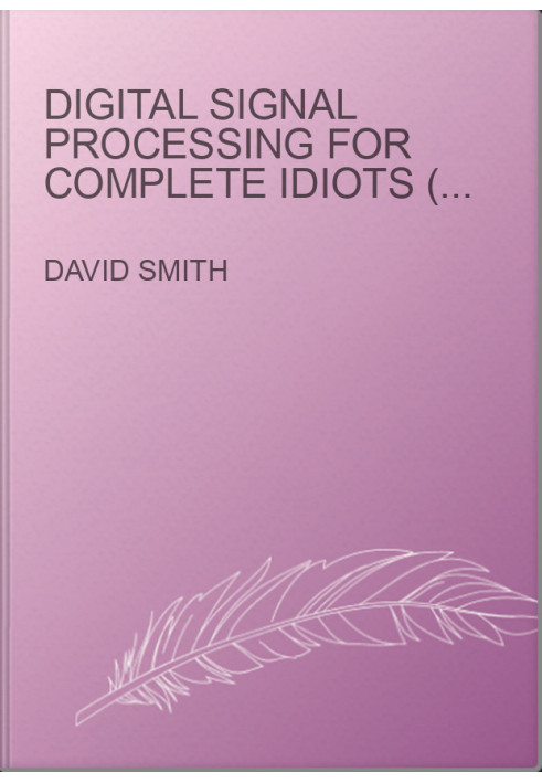 Digital Signal Processing for Complete Idiots (Electrical Engineering for Complete Idiots)