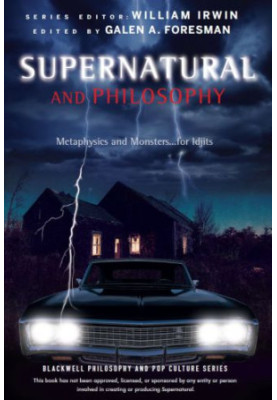 Supernatural and philosophy metaphysics and monsters ... for idjits