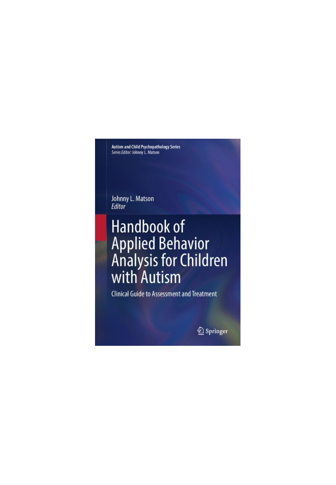 Handbook of Applied Behavior Analysis for Children with Autism: Clinical Guide to Assessment and Treatment